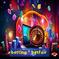 betting '' betfair