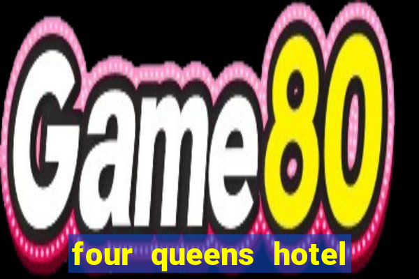 four queens hotel casino las vegas