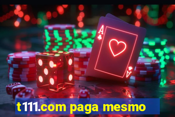 t111.com paga mesmo