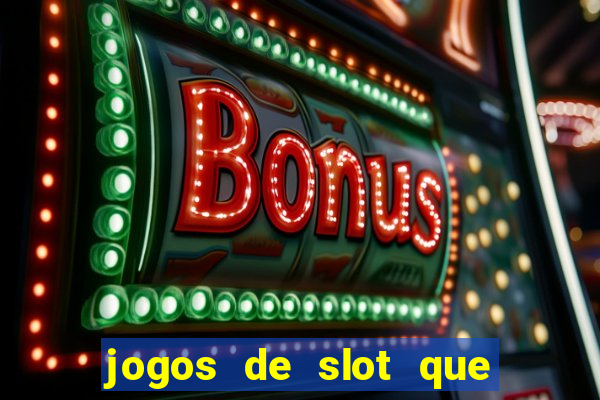 jogos de slot que nao precisa depositar dinheiro