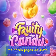 melhores jogos de slots