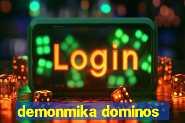 demonmika dominos