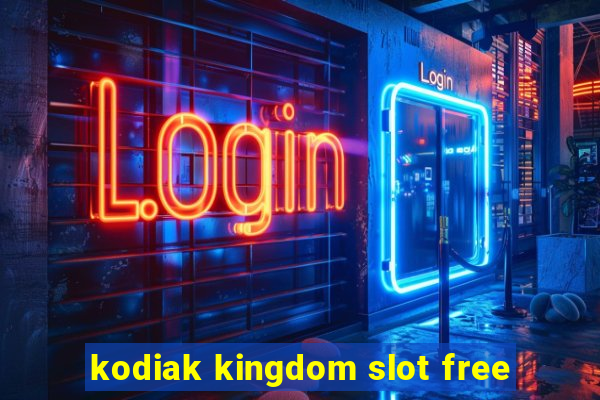 kodiak kingdom slot free