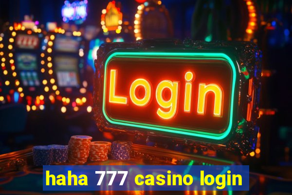 haha 777 casino login