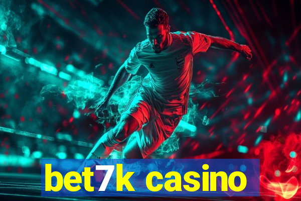 bet7k casino