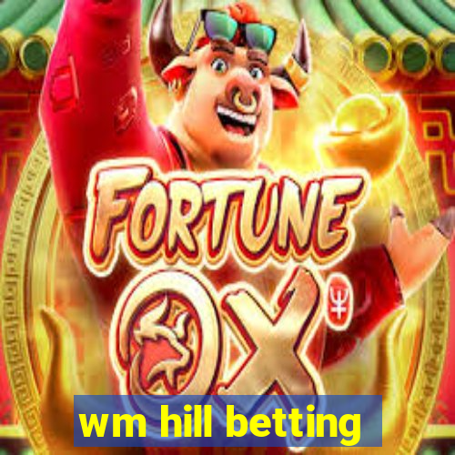 wm hill betting