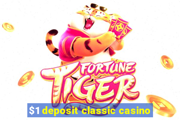 $1 deposit classic casino