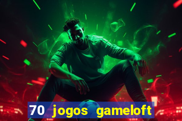 70 jogos gameloft para celular