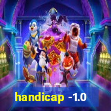 handicap -1.0