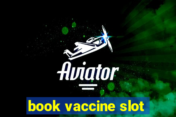 book vaccine slot