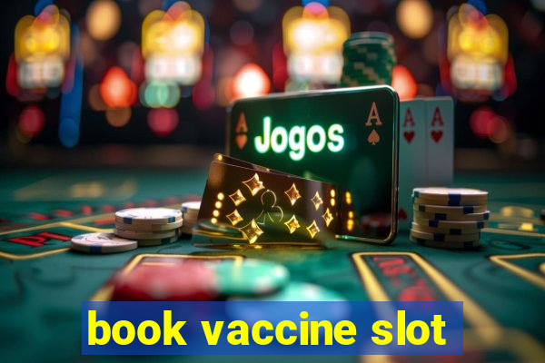 book vaccine slot