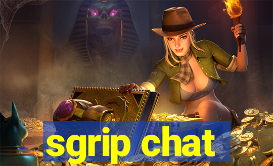 sgrip chat