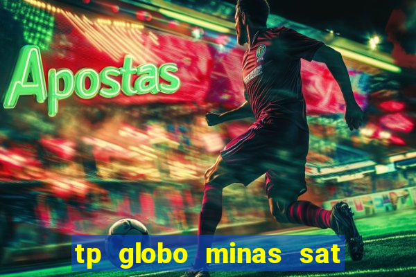 tp globo minas sat hd regional