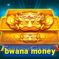 bwana money