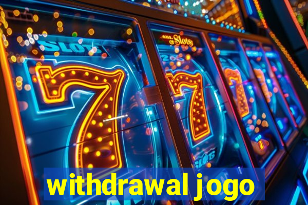 withdrawal jogo