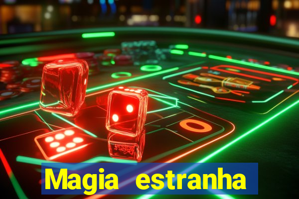 Magia estranha filme completo dublado