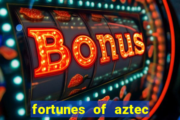 fortunes of aztec slot demo