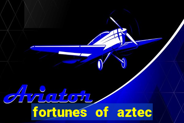 fortunes of aztec slot demo