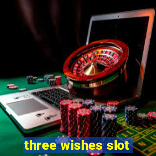 three wishes slot