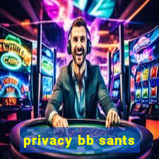 privacy bb sants