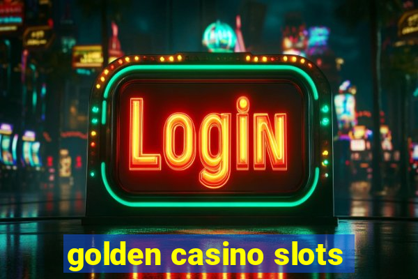 golden casino slots