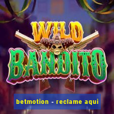 betmotion - reclame aqui