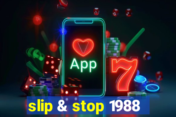 slip & stop 1988