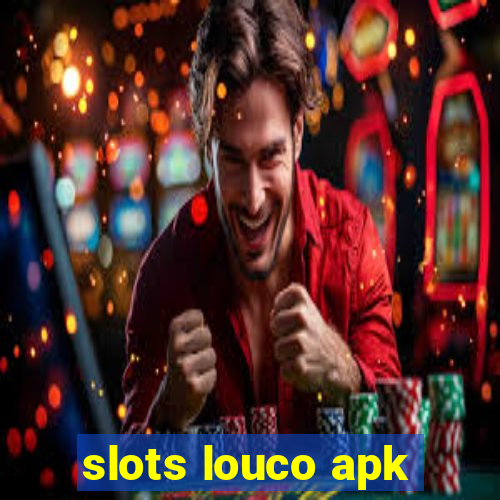 slots louco apk