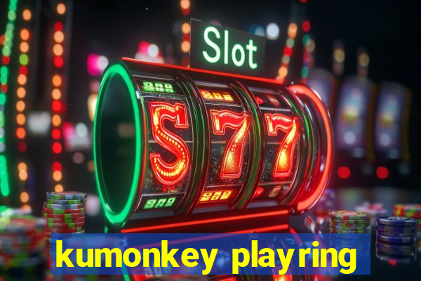 kumonkey playring