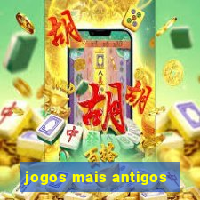 jogos mais antigos