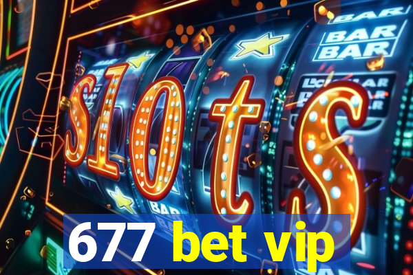 677 bet vip