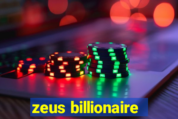 zeus billionaire