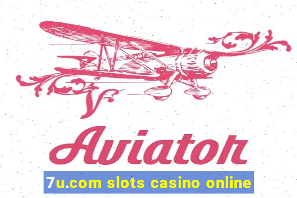 7u.com slots casino online