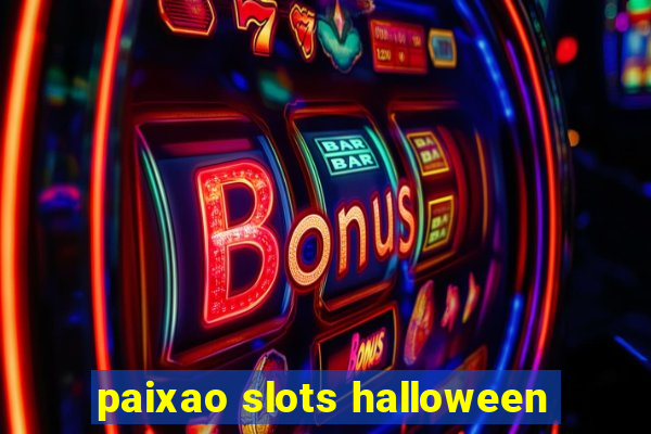 paixao slots halloween