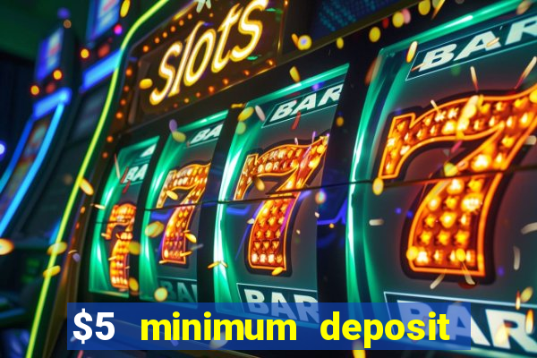 $5 minimum deposit casino australia 2018