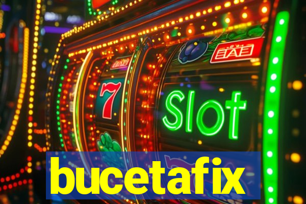 bucetafix