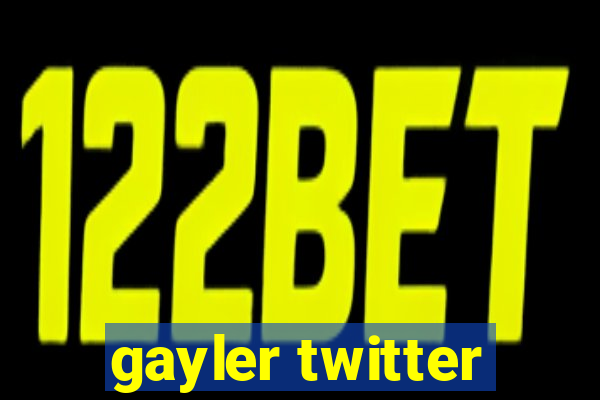 gayler twitter