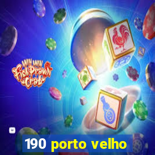 190 porto velho