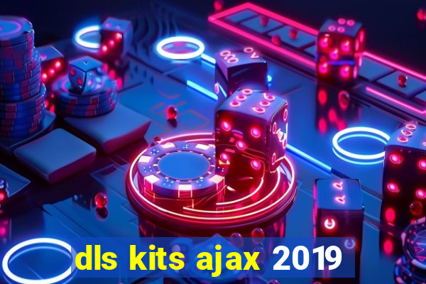 dls kits ajax 2019