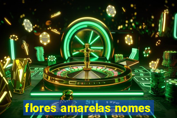 flores amarelas nomes