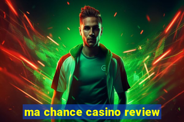 ma chance casino review