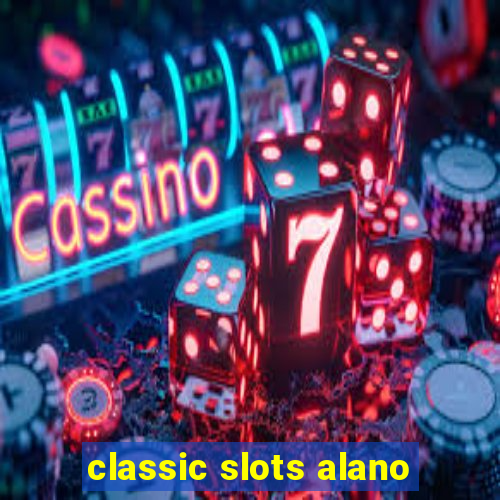 classic slots alano