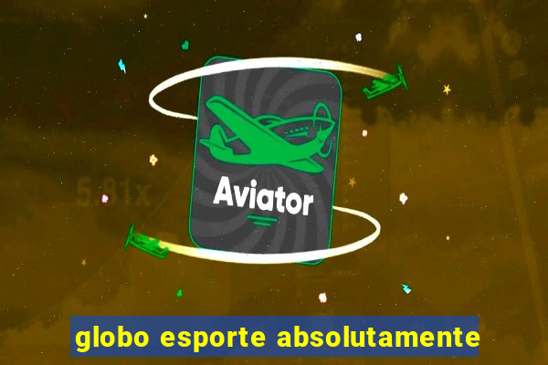 globo esporte absolutamente