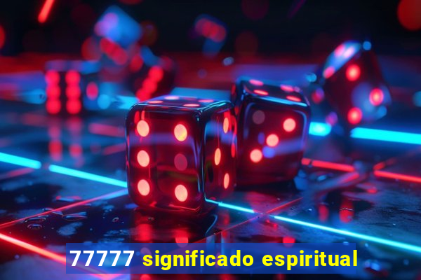 77777 significado espiritual