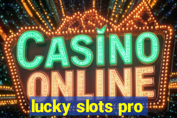 lucky slots pro