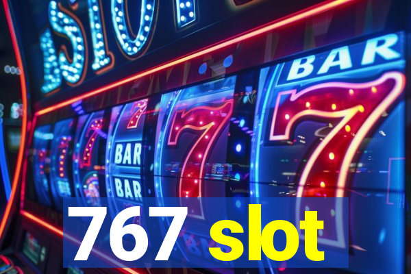 767 slot