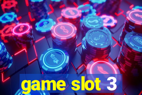 game slot 3