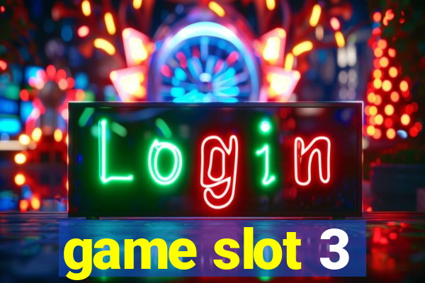 game slot 3