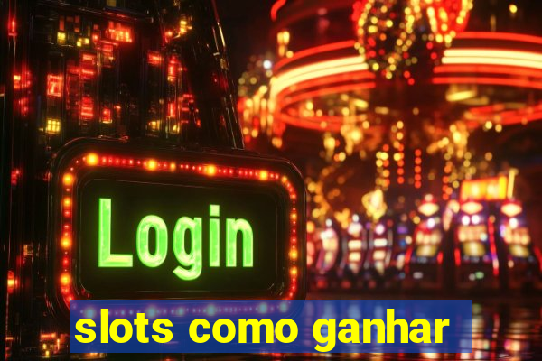 slots como ganhar