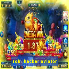 rob么 hacker aviator